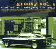 Various - Groovy Vol. 6 (A Collection Of Rare Jazzy Club Tracks)