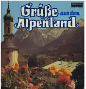 Loni Heumann, Irmi und Sepp, Hans Reichel - Grüße Aus Dem Alpenland