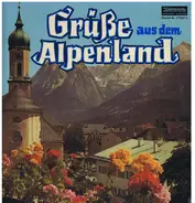 Loni Heumann, Irmi und Sepp, Hans Reichel - Grüße Aus Dem Alpenland