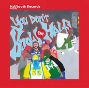 Kenn Starr, Smash Mechanics, J-Live - Halftooth Records Presents: You Don't Know The Half