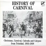 LP - Atilla The Hun / Wilmoth Houdini a.o. - History Of Carnival - Christmas, Carnival, Calenda And Calypso From Trinidad, 1933-1939 - Mono / + Booklet