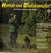 Horrido Und Weidmannsheil - Im Wald Und Auf Der Heide