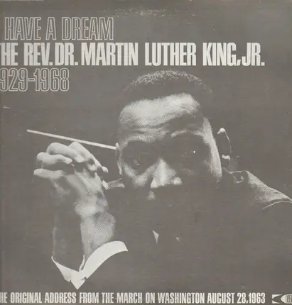 Dr. Martin Luther King, Jr. - I Have A Dream: Rev. Dr. Martin Luther King, Jr. 1929-1968