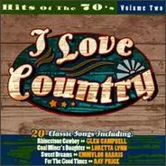 Glen Campbell, Loretta Lynn, Ray Price - I Love Country: Volume Two - Hits Of The 70's