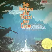 Montanara Chor / Der Gefangenenchor Der Strafanstalt Straubing a.o. - Ich Bete An Die Macht Der Liebe