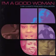 Laura Lee, Betty Moorer, Vera Hamilton - I'm A Good Woman (Funk Classics From Sassy Soul Sisters)