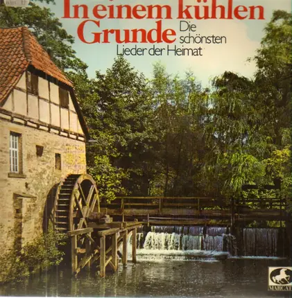 In Einem Kühlen Grunde - Die Schönsten Lieder Der Heimat