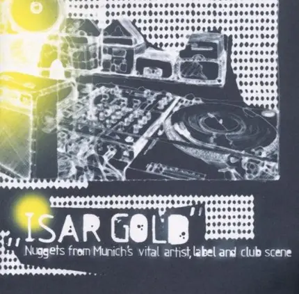 Various - Isar Gold - Nuggets From Munich's Vital Artist, Label And Club Scene