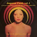 Double LP - Arsen Dedić, Marijan Kašaj a.o. - Jugoton Funk Vol. 1 - A Decade Of Non-Aligned Beats, Soul, Disco And Jazz 1969-1979