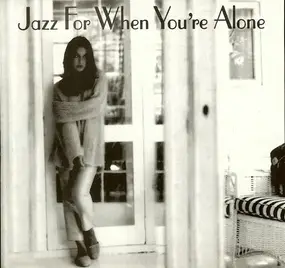 Various Artists - Jazz For When You're Alone