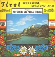 Max und Marieluise Stadlmayr, Das Auracher Löch Duo, D'Schneidigen Breitenbacher, u.a. - Kufstein, Die Perle Tirols