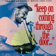 LP - Various - 'Keep On Coming Through The Door…'  Jamaican Deejay Music 1969 - 1973