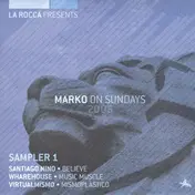 santiago nino - La Rocca Presents Marko On Sundays 2005 (Sampler 1)