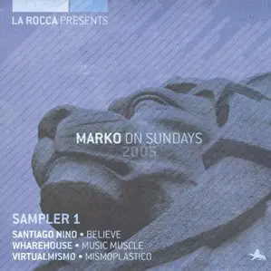 Santiago Nino / Wharehouse a.o. - La Rocca Presents Marko On Sundays 2005 (Sampler 1)