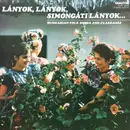 LP - Kovács Apollónia, Dóry József, Szalay László a.o. - Lányok, Lányok, Simongáti Lányok... (Hungarian Folk Songs And Czardases)