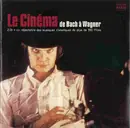 Double CD - Bach, Wagner a.o. - Le Cinéma De Bach A Wagner