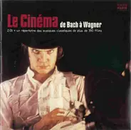 Bach, Wagner a.o. - Le Cinéma De Bach A Wagner