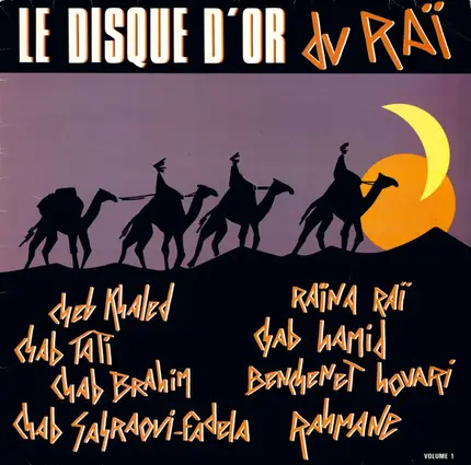 Cheb Khaled, Chab Brahim, Chab Tati... - Le Disque D'Or Du Rai