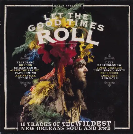 Roy 'Baldhead' Byrd, Dave Bartholomew, Mac Rebennack a.o. - Let The Good Times Roll (16 Tracks Of The Wildest New Orleans Soul And R'n'B)