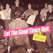 LP - 'Let The Good Times Roll' - Early Rock Classics 1952-1958