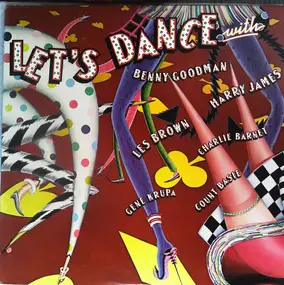 Benny Goodman - Let's Dance with Benny Goodman, Harry James, Les Brown, Count Basie, Charlie Barnet, Gene Krupa