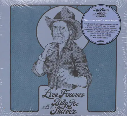 Willie Nelson, Edie Brickell et al. - Live Forever (A Tribute To: Billy Joe Shaver)