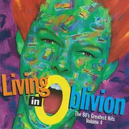 Spandau Ballet, Wang Chung, The Fixx a.o. - Living In Oblivion (The 80's Greatest Hits - Volume 4)
