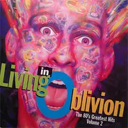 Kate Bush, The Motels, Living In A Box a.o. - Living In Oblivion (The 80's Greatest Hits - Volume 2)
