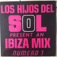 Los Hijos Del Sol Present An Ibiza Mix Numero 7 - Los Hijos Del Sol Present An Ibiza Mix Numero 7