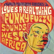 Super Eagles, Keleya, Allah Wakbarr - Love's A Real Thing - Funky Fuzzy Sounds Of West Africa