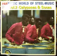 Len 'Boogsie' Sharpe/ Clive Bradley/ Earl Rodney/ a.o. ... - Pantastic World Of Steel-Music Vol.2 · Calypsoes & Socas