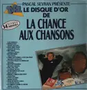 12inch Vinyl Single - Various - Pascal Sevran Présente Le Disque D'or de la Chance Aux Chansons