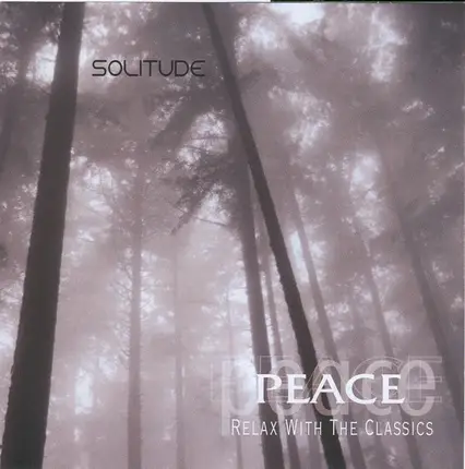 Mozart / Dvorak / Vivaldi a.o. - Peace: Relax With The Classics - Solitude