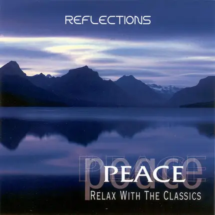 Mozart / Debussy/ Händel a.o. - Peace: Relax With The Classics - Reflections