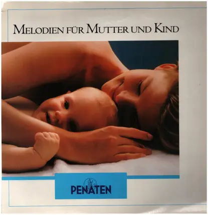 Bach, Tschaikowski, Beethoven a.o. - Penaten. Melodien Für Mutter Und Kind