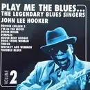 CD - John Lee Hooker - Play Me The Blues... The Legendary Blues Singers Volume 2