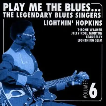 Lightning Slim / Leadbelly a.o. - Play Me The Blues... The Legendary Blues Singers Volume 6