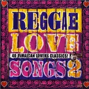 Big Mountain, Maxi Priest... - Reggae Love Songs 2 - 40 Jamaican Lovers Classics