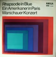 Gershwin, Addinsell a.o. - Rhapsodie In Blue / Ein Amerikaner In Paris / Warschauer Konzert