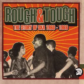 Various Artists - Rough & Tough (The Story Of Ska 1960-1966)