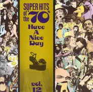 Terry Jacks / Jim Stafford a.o. - Super Hits Of The '70s - Have A Nice Day, Vol. 12