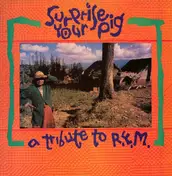Just Say No - Surprise Your Pig (A Tribute To R.E.M.)