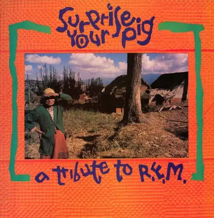 Just Say No, Band of Susans, Gumball, a.o. - Surprise Your Pig (A Tribute To R.E.M.)