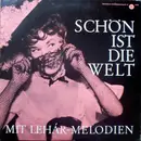 LP - Lehár - Schön Ist Die Welt, Mit Lehár Melodien - Mono