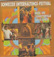 Geschwister Schmid / Die Dorados / Lys Assia a.o. - Schweizer Unterhaltungs-Festival - Musik- Und Cabareterfolge Aus 40 Jahren