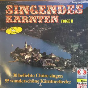 Various Artists - Singendes Kärnten Folge II (30 Beliebte Chöre Singen 55 Wunderschöne Kärntnerlieder)