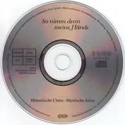 CD - Bach / Schubert / Bruckner / Verdi a.o. - So Nimm Denn Meine Hände (Himmlische Chöre - Mystische Arien)