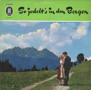 Berger / Wagner / Eisele / Knabl / a.o. - So Jodelt's In Den Bergen