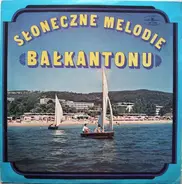 Lili Iwanowa / Emil Dimitrow a.o. - Słoneczne Melodie Bałkantonu