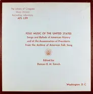 Various - Songs And Ballads Of American History And Of The Assassination Of Presidents From The Archive Of Am